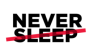 Never sleep